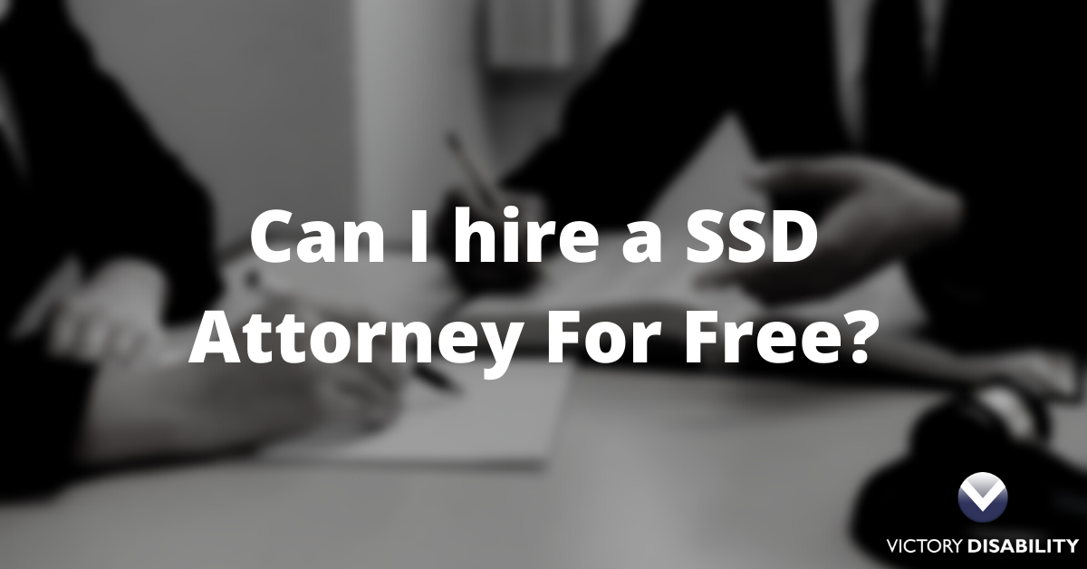 Can I hire a SSD attorney for free
